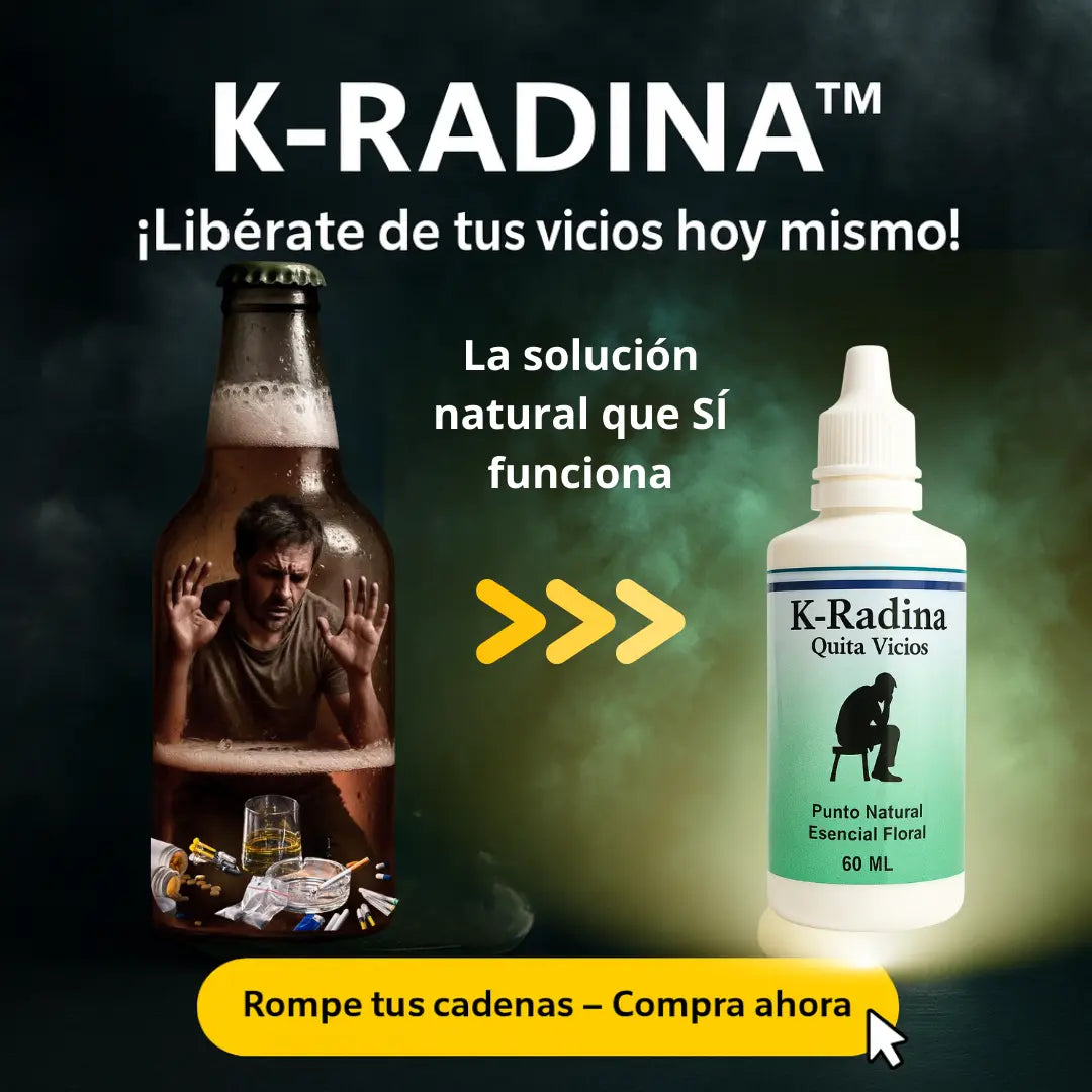 K-Radina™ – Libérate de la Adicción, Recupera Tu Vida